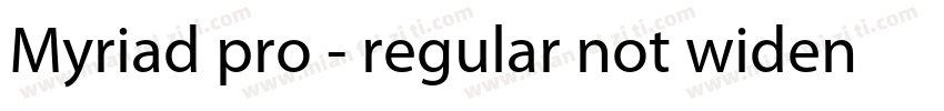 Myriad pro - regular not widened字体转换